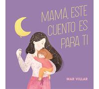 Mamá, este cuento es para ti (Pequeños libros)