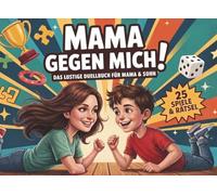 Mama gegen mich! - Das lustige Duellbuch für Mama & Sohn ab 8 Jahren | Mama Geschenk für gemeinsame Zeit mit 25 Spielen und Rätseln