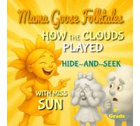 Mama Goose Folktales: How the Clouds Played Hide-And-Seek with Miss Sun