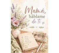 Mamá, háblame de ti: Tapa dura Interior Blanco y Negro- Diario de preguntas para contar tu historia · Más de 210 preguntas para preservar los ... para el Día de la Madre, cumpleaños, Navidad