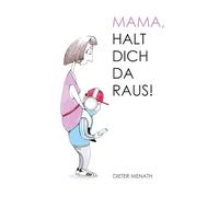 Mama, halt dich da raus!: Vom bessern Umgang mit Heranwachsenden