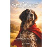 Mama hat gesagt, ich könnte alles werden: Gedanken über Mut, Fantasie & daran zu glauben, wer man sein will