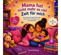 Mama hat nicht mehr so viel Zeit für mich: Eine liebevolle Geschichte über Eifersucht, Verständnis und Zusammenhalt für Kinder ab 3 Jahren inkl. Affirmationen