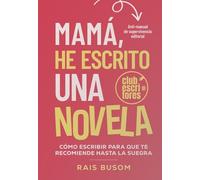 MAMÁ, HE ESCRITO UNA NOVELA.