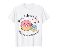 Mamá I Donut Know What I'D Do Without You Cute Donut Mama Camiseta