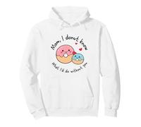 Mamá I Donut Know What I'D Do Without You Cute Donut Mama Sudadera con Capucha