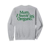Mamá, I SWEAR IT'S OREGANO. X Divertido Bubatz con frase Fun Back Sudadera