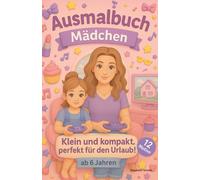 Mama & Ich - Ausmalbuch für Mädchen ab 6 Jahren: 12 liebevolle Alltagsszenen für kreative Urlaubsstunden: Praktisches Format (nahe DIN A5) - kompakt genug für jede Tasche, groß genug zum Ausmalen