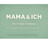Mama & Ich: Die 21-Tage-Challenge - Unser Abendritual für unvergessliche Momente: Für eine starke Mutter-Kind-Beziehung | Mitmachbuch für Kinder