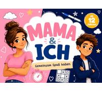 Mama & Ich - Gemeinsam Spaß haben: Das Duellbuch für Teenager-Jungen ab 12 Jahren und ihre Mütter mit 30 lustigen Spielen und Rätseln
