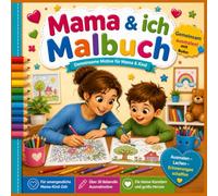 Mama & ich Malbuch: Gemeinsame Motive für Mama & Kind, Gemeinsam ausmalen mit Sohn (Malzeit zu zweit - Gemeinsam ausmalen - gemeinsam lachen)
