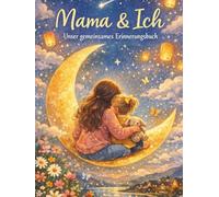 Mama&Ich: Unser gemeinsames Erinnerungsbuch