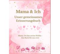 Mama & Ich Unser gemeinsames Erinnerungsbuch