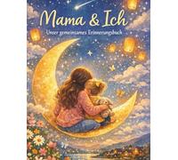 Mama&Ich: Unser gemeinsames Erinnerungsbuch