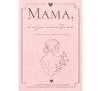 Mama, ik wil jouw verhaal bewaren: Mam, vertel me jouw verhaal. Een herinneringsboek met meer dan 200 persoonlijke vragen, ruimte voor foto’s en dierbare familieherinneringen