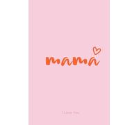 Mama, ILY Journal: A Gift for Any Occasion: 5-Minute Journal for Moms: 120 Pages with Positive Affirmations