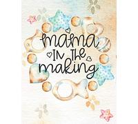 Mama in the Making: Best Pregnancy Log Journal for Mommy to Be Pregnant with New Baby - Cute Memory Book With Prenatal Appointments, Checklists, Guided Prompts, Diary to Record Growing Belly Bump