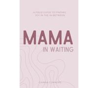 Mama in Waiting: a field guide to finding joy in the in between