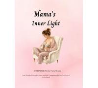 Mama Inner Light : Affirmations for New Moms: 365 Daily Affirmations for Self-Love, Confidence, Healing, Mom Guilt & Motherhood: Positive Affirmations ... Year of Motherhood & postpartum self care