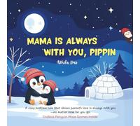 Mama Is Always With You, Pippin: A cozy bedtime tale that shows parent’s love is always with you. (With Endless Penguin Maze Games Inside)