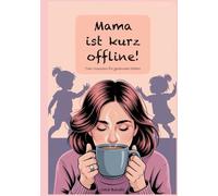 Mama ist kurz offline: 5 Minuten Auszeiten für gestresste Mütter