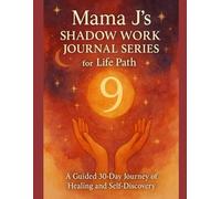 Mama J’s Shadow Work Journal Series for Life Path 9: A Guided 30-Day Journey of Healing and Self-Discovery