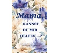 "Mama, kannst du mir helfen …? (Kornblumen-Edition): Ein 15,2 x 22,9 cm großes, 214-seitiges geführtes Tagebuch, um die Weisheit, Stärke und Erinnerungen einer Mutter festzuhalten"