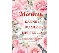 "Mama, kannst du mir helfen …? (Rosa-Rosen-Ausgabe): Ein Erinnerungsjournal im Format 15,2 x 22,9 cm mit 214 Seiten, um die Wärme, Anmut und Lebensgeschichten deiner Mutter festzuhalten "