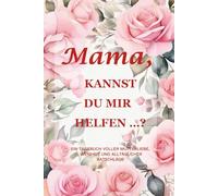 "Mama, kannst du mir helfen …? (Rosa-Rosen-Ausgabe): Ein Erinnerungsjournal im Format 15,2 x 22,9 cm mit 214 Seiten, um die Wärme, Anmut und Lebensgeschichten deiner Mutter festzuhalten "