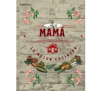 Mamá la mejor cocinera. Libro para apuntar 103 recetas de familia, tus recetas: Regalo ideal para todos los que aman la cocina, 21x 28 cm