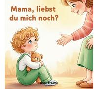 Mama, liebst du mich noch?: Ein Bilderbuch über Geschwister, Eifersucht und die größte Liebe der Welt - Geschwisterbuch ab 3 Jahre