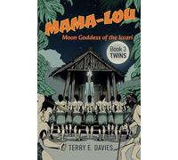 MAMA-LOU, Moon Goddess of the Iccari: Book 3: Twins