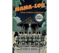 MAMA-LOU, Moon Goddess of the Iccari: Book 4: Rebirth