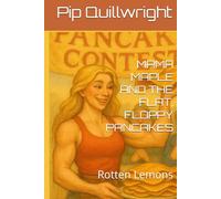 MAMA MAPLE AND THE FLAT, FLOPPY PANCAKES: Rotten Lemons (THE WARLOCK, THE MILK SNAKE, AND THE WITCH QUEEN)