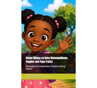 Mama Mboga na Baba Matunda/Mama Veggies and Papa Fruits: Mashujaa wa Chakula Bora / Healthy Eating Heroes
