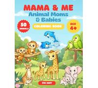 Mama & Me: Animal Moms & Babies Coloring Book (Ages 4+)