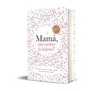 Mamá, ¿me cuentas tu historia?