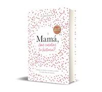 Mamá, ¿me cuentas tu historia? (edición oficial) (¿Me cuentas tu historia?): Un libro personalizable que se convertirá en un magnífico recuerdo de ... perfecto para mamá.: 1 (Obras diversas)