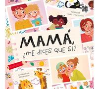 Mamá ¿me Dices Que Sí?