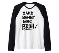 Mama Mommy Mom to Bruh Funny Mother Kids Relationship Humor Camiseta Manga Raglan