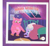 Mama Monster - This Too Shall Pass: A Cozy Bedtime Story About Big Feelings, Brave Hearts, and Letting Storms Drift By