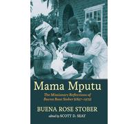 Mama Mputu: The Missionary Reflections of Buena Rose Stober (1897-1972)