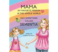 Mama-My Favorite Person in the Whole World-Has Something Called Dementia