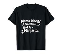 Mamá Necesita Unas Vacaciones y un día de la Madre Divertido de Margarita Camiseta