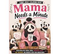 Mama Needs a Minute: A Stress Relief Coloring Book for Overwhelmed Moms, Relaxation and Anxiety Relief for Self-Care