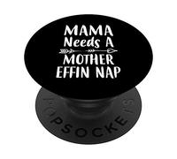 Mama Needs a Mother Effin Nap Mother's Day Gift Mom Grandma PopSockets PopGrip: Agarre intercambiable para Teléfonos y Tabletas