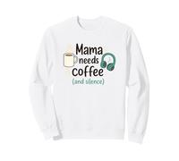 Mama Needs Coffee and Silence - Cita Divertida para mamá Sudadera