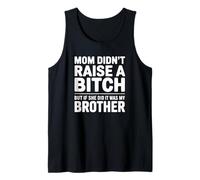 Mamá no crió a una Perra, Pero si lo Hizo - Hermano Divertido Camiseta sin Mangas