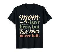 Mamá no está aquí, Pero su Amor Nunca dejó Memorial 3 Camiseta