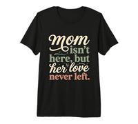 Mamá no está aquí, Pero su Amor Nunca dejó Memorial 3 Camiseta Premium